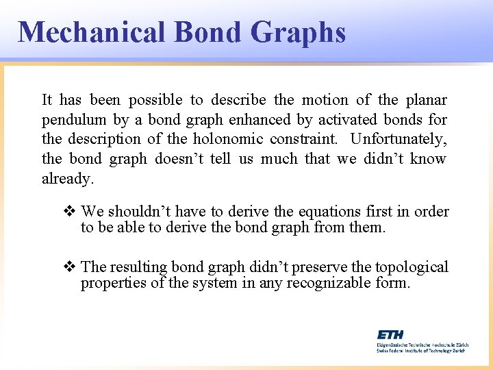 Mechanical Bond Graphs It has been possible to describe the motion of the planar
