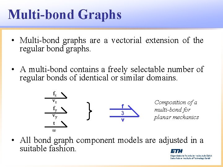 Multi-bond Graphs • Multi-bond graphs are a vectorial extension of the regular bond graphs.