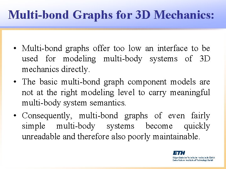 Multi-bond Graphs for 3 D Mechanics: • Multi-bond graphs offer too low an interface