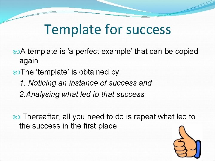 Template for success A template is ‘a perfect example’ that can be copied again