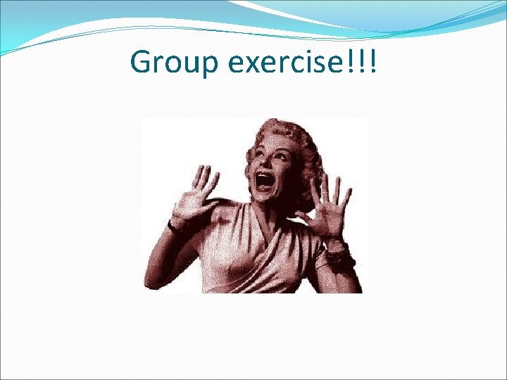 Group exercise!!! 