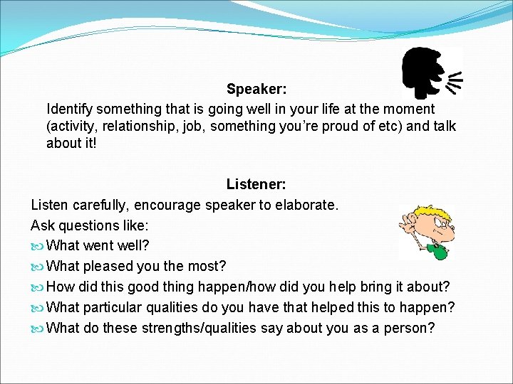 Speaker: Identify something that is going well in your life at the moment (activity,