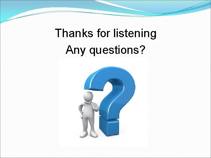 Thanks for listening Any questions? 