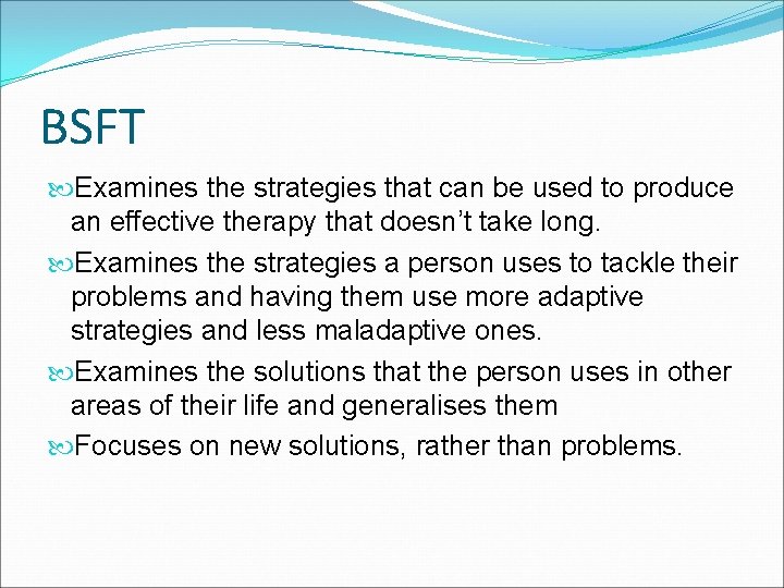 BSFT Examines the strategies that can be used to produce an effective therapy that