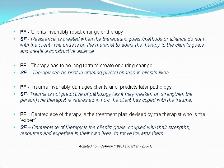  • • PF - Clients invariably resist change or therapy SF - Resistance’