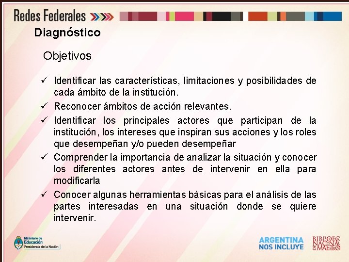 Diagnóstico Objetivos ü Identificar las características, limitaciones y posibilidades de cada ámbito de la