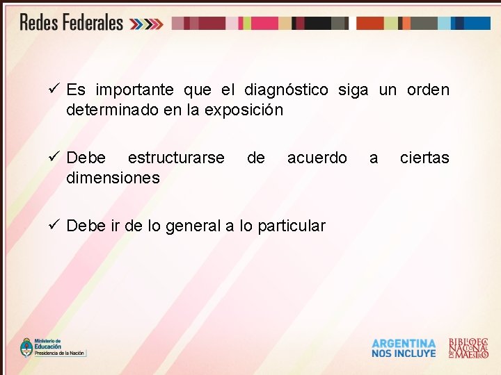 ü Es importante que el diagnóstico siga un orden determinado en la exposición ü