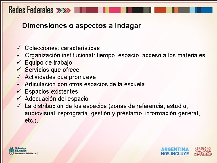 Dimensiones o aspectos a indagar ü ü ü ü ü Colecciones: características Organización institucional: