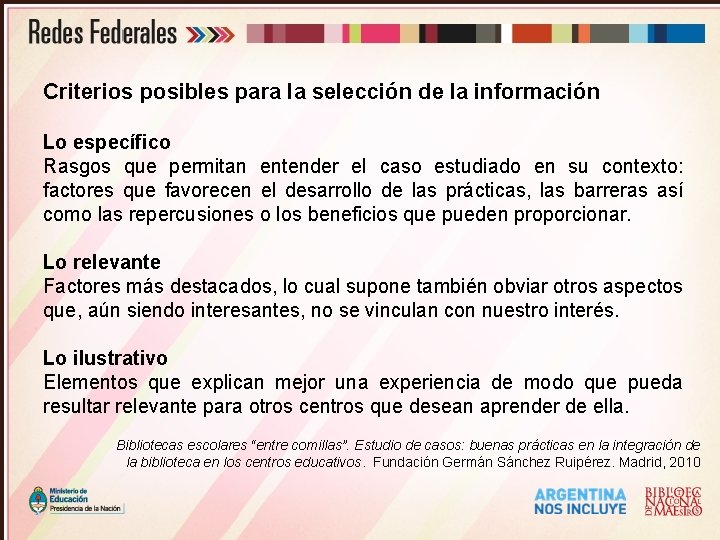 Criterios posibles para la selección de la información Lo específico Rasgos que permitan entender