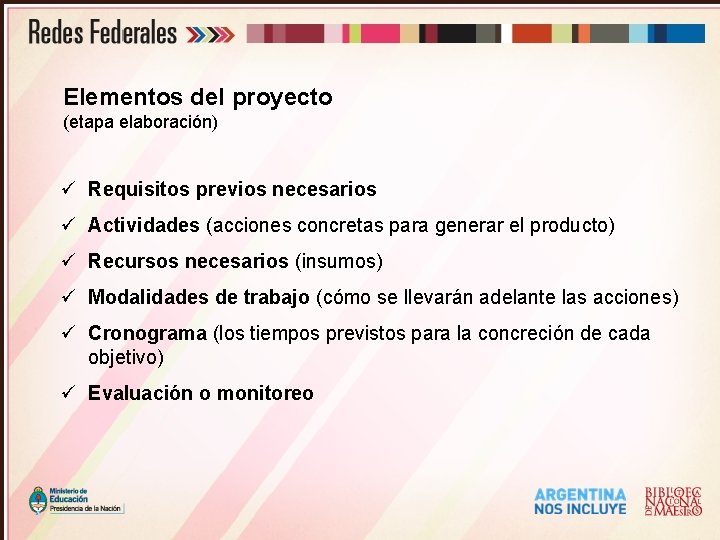 Elementos del proyecto (etapa elaboración) ü Requisitos previos necesarios ü Actividades (acciones concretas para