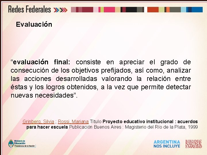 Evaluación “evaluación final: consiste en apreciar el grado de consecución de los objetivos prefijados,