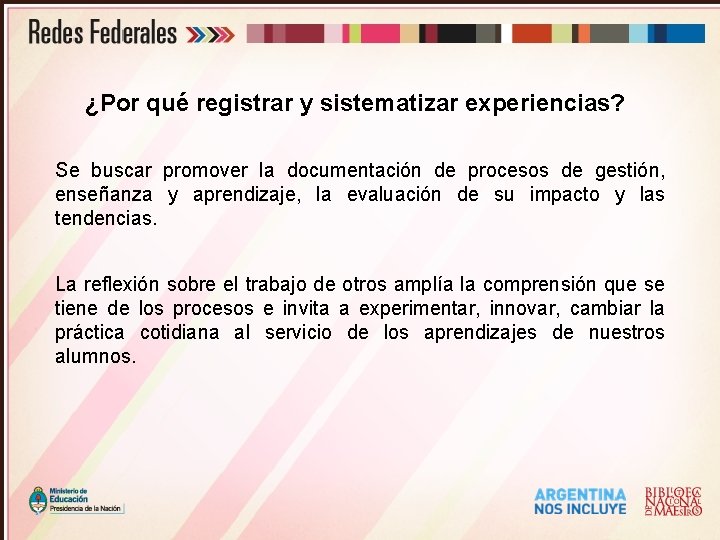 ¿Por qué registrar y sistematizar experiencias? Se buscar promover la documentación de procesos de