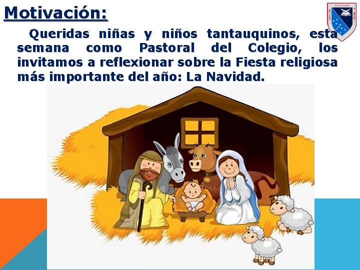 Motivación: Queridas niñas y niños tantauquinos, esta semana como Pastoral del Colegio, los invitamos