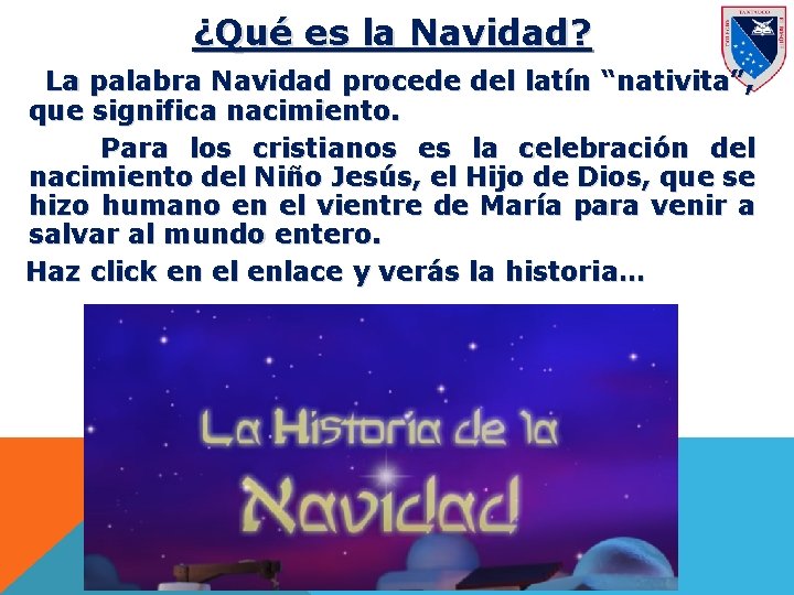 ¿Qué es la Navidad? La palabra Navidad procede del latín “nativita”, que significa nacimiento.