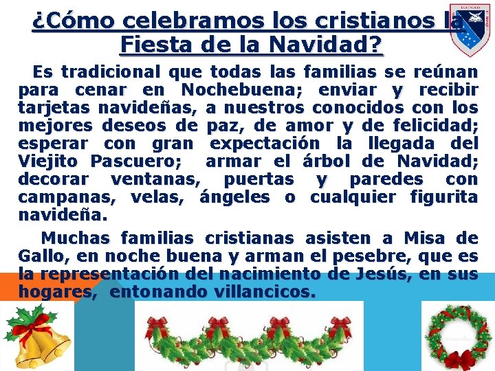 ¿Cómo celebramos los cristianos la Fiesta de la Navidad? Es tradicional que todas las
