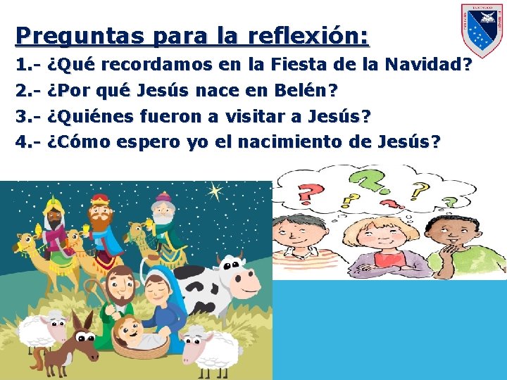 Preguntas para la reflexión: 1. - ¿Qué recordamos en la Fiesta de la Navidad?