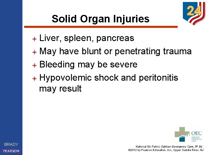 Solid Organ Injuries l Liver, spleen, pancreas l May have blunt or penetrating trauma