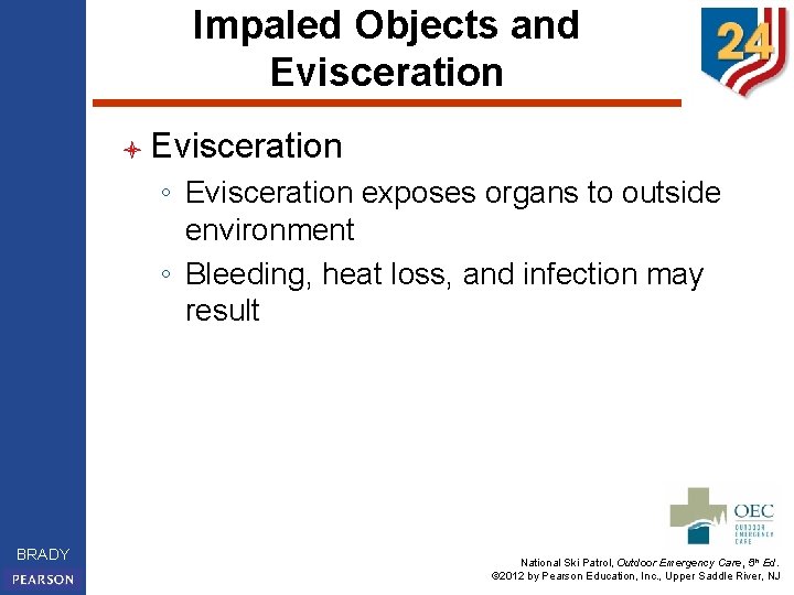 Impaled Objects and Evisceration l Evisceration ◦ Evisceration exposes organs to outside environment ◦