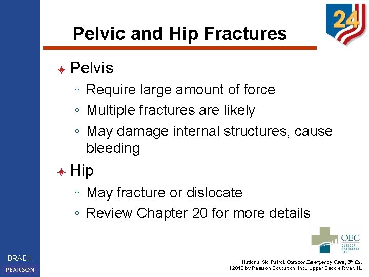 Pelvic and Hip Fractures l Pelvis ◦ Require large amount of force ◦ Multiple