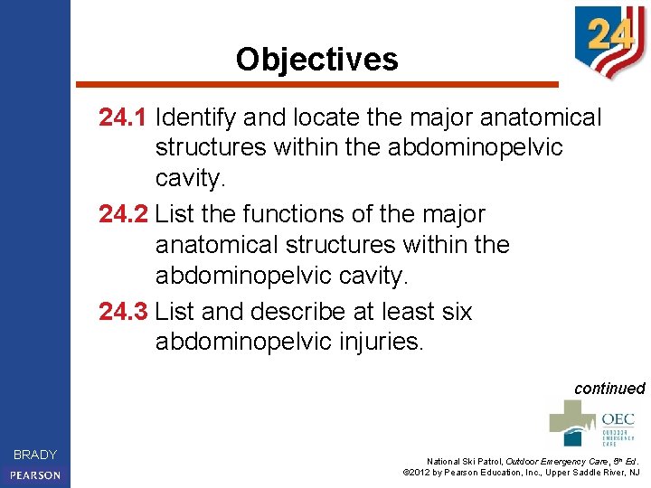 Objectives 24. 1 Identify and locate the major anatomical structures within the abdominopelvic cavity.