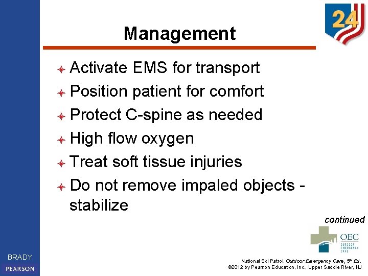Management l Activate EMS for transport l Position patient for comfort l Protect C-spine