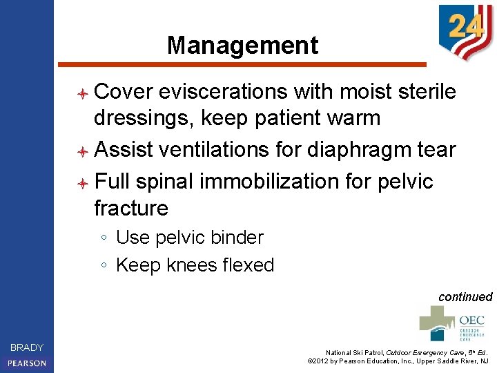 Management l Cover eviscerations with moist sterile dressings, keep patient warm l Assist ventilations