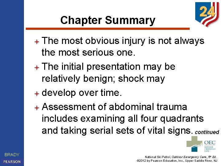 Chapter Summary l The most obvious injury is not always the most serious one.