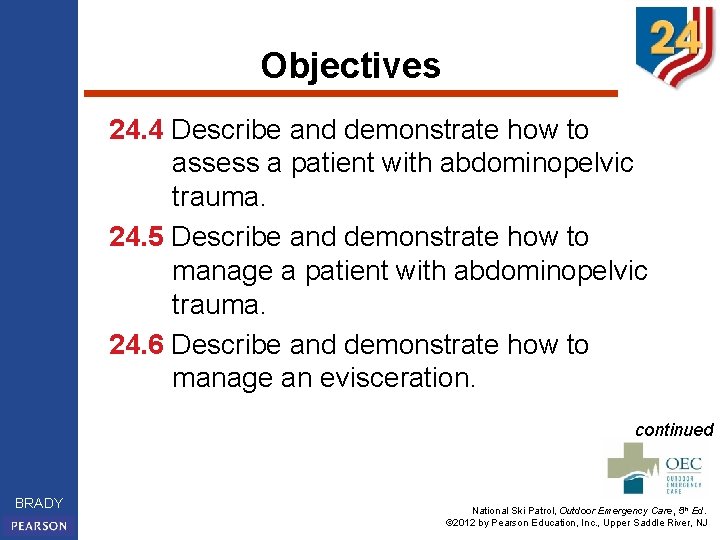 Objectives 24. 4 Describe and demonstrate how to assess a patient with abdominopelvic trauma.