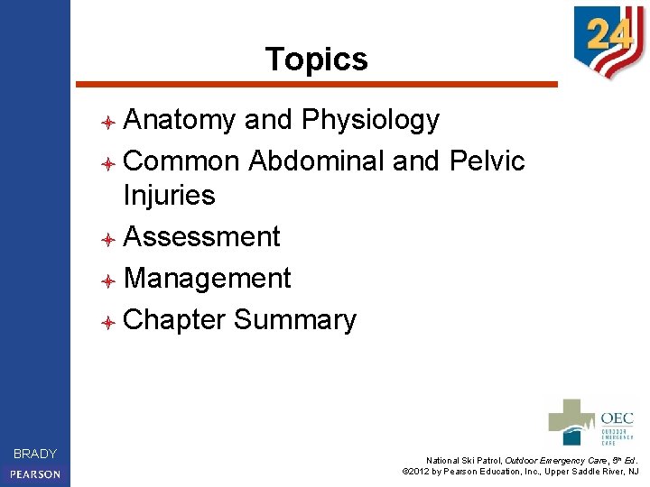 Topics l Anatomy and Physiology l Common Abdominal and Pelvic Injuries l Assessment l