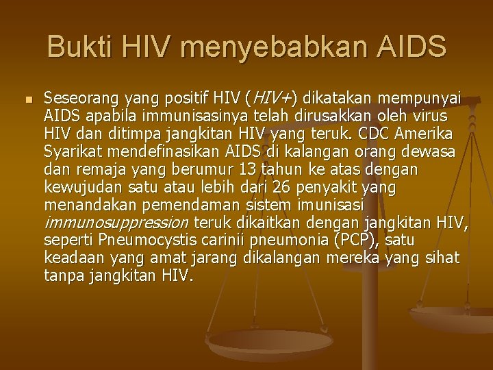 Bukti HIV menyebabkan AIDS n Seseorang yang positif HIV (HIV+) dikatakan mempunyai AIDS apabila
