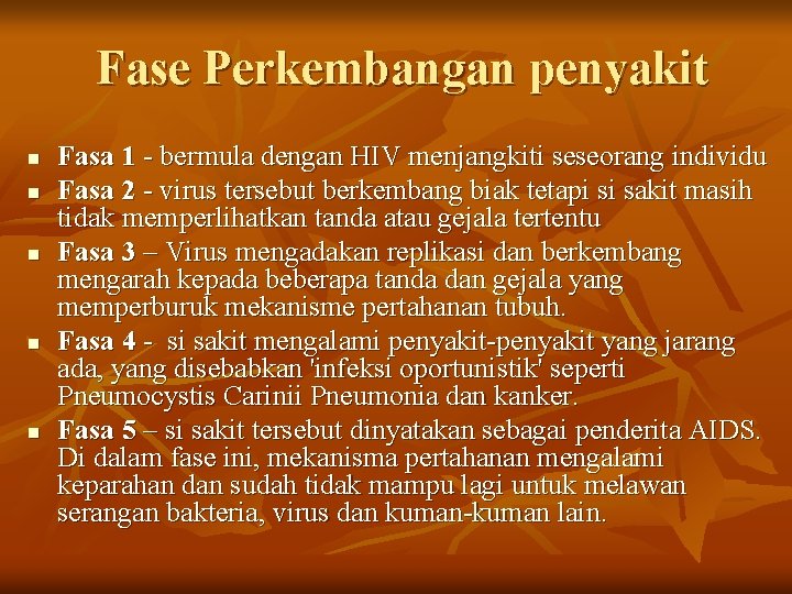 Fase Perkembangan penyakit n n n Fasa 1 - bermula dengan HIV menjangkiti seseorang