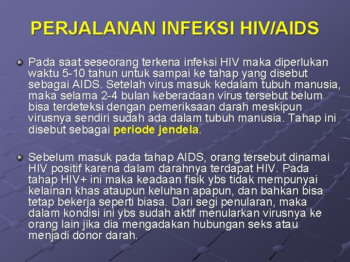 PERJALANAN INFEKSI HIV/AIDS Pada saat seseorang terkena infeksi HIV maka diperlukan waktu 5 -10