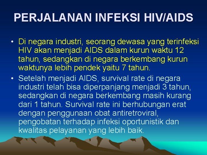 PERJALANAN INFEKSI HIV/AIDS • Di negara industri, seorang dewasa yang terinfeksi HIV akan menjadi