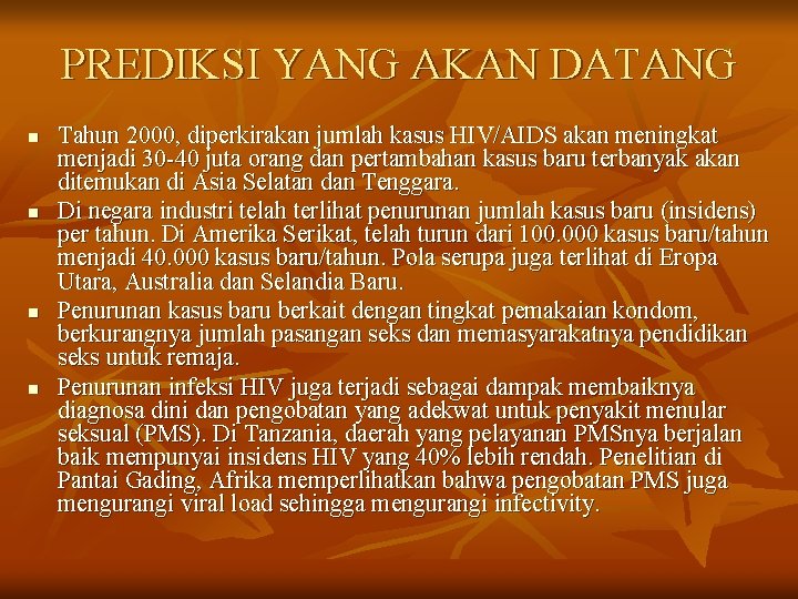 PREDIKSI YANG AKAN DATANG n n Tahun 2000, diperkirakan jumlah kasus HIV/AIDS akan meningkat