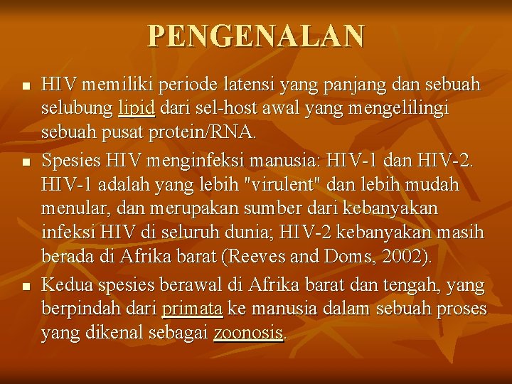 PENGENALAN n n n HIV memiliki periode latensi yang panjang dan sebuah selubung lipid