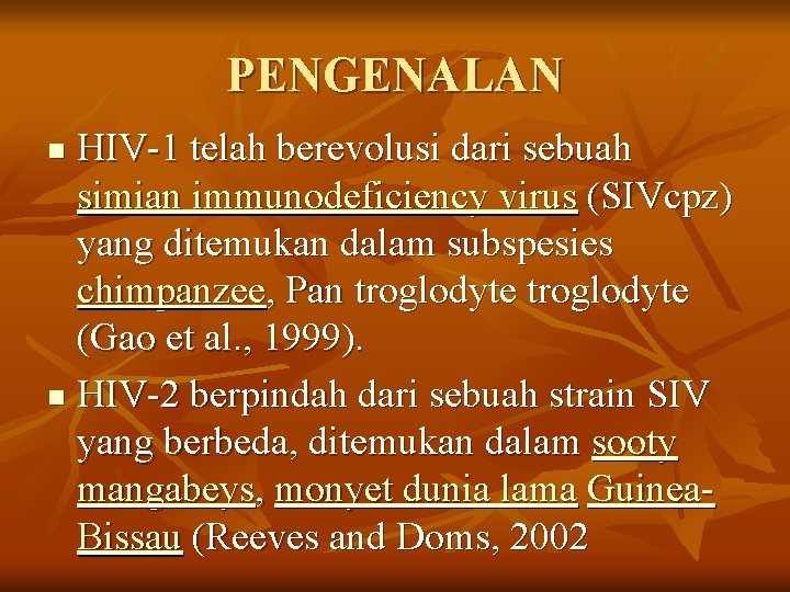 PENGENALAN HIV-1 telah berevolusi dari sebuah simian immunodeficiency virus (SIVcpz) yang ditemukan dalam subspesies