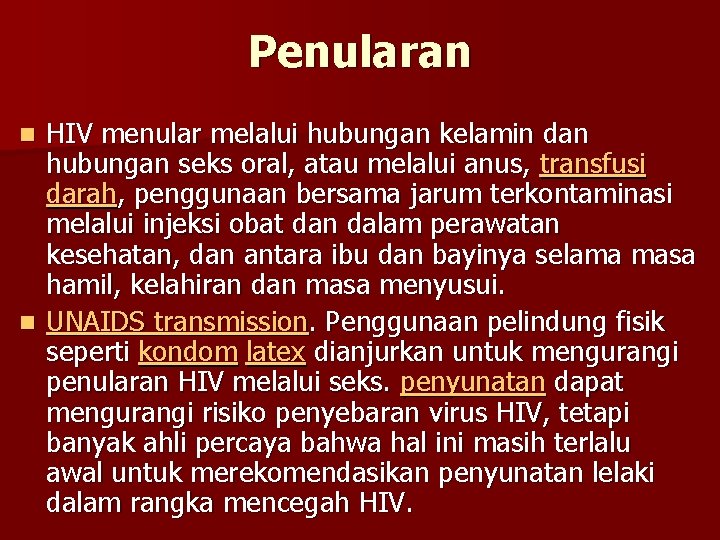 Penularan HIV menular melalui hubungan kelamin dan hubungan seks oral, atau melalui anus, transfusi