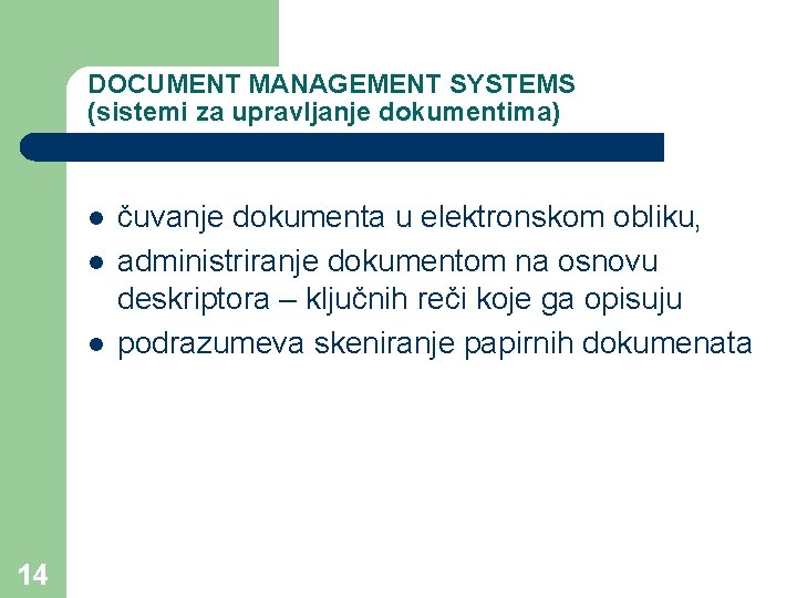 DOCUMENT MANAGEMENT SYSTEMS (sistemi za upravljanje dokumentima) l l l 14 čuvanje dokumenta u