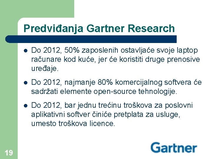 Predviđanja Gartner Research 19 l Do 2012, 50% zaposlenih ostavljaće svoje laptop računare kod