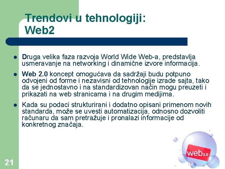 Trendovi u tehnologiji: Web 2 l Druga velika faza razvoja World Wide Web-a, predstavlja