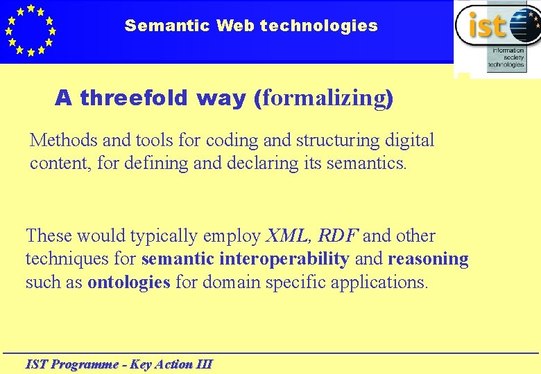 Semantic Web technologies A threefold way (formalizing) Methods and tools for coding and structuring