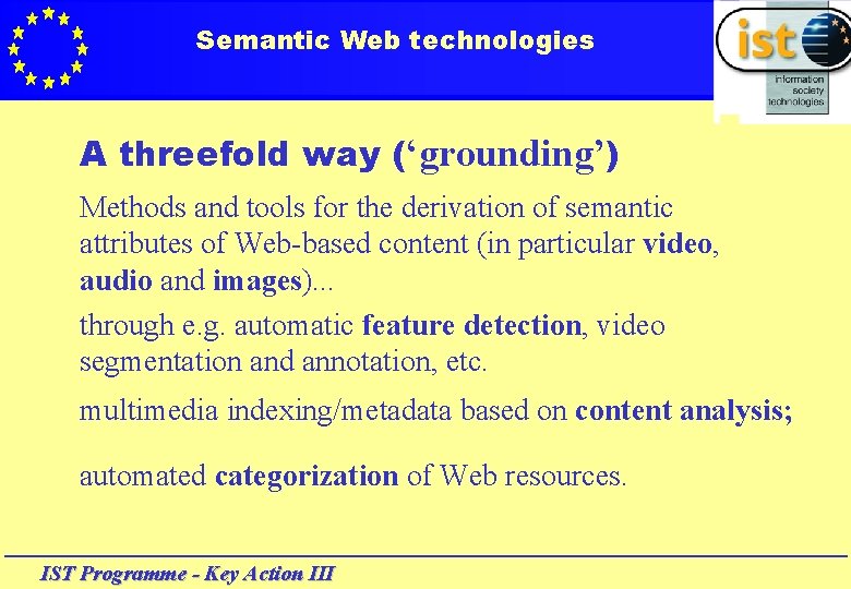Semantic Web technologies A threefold way (‘grounding’) Methods and tools for the derivation of