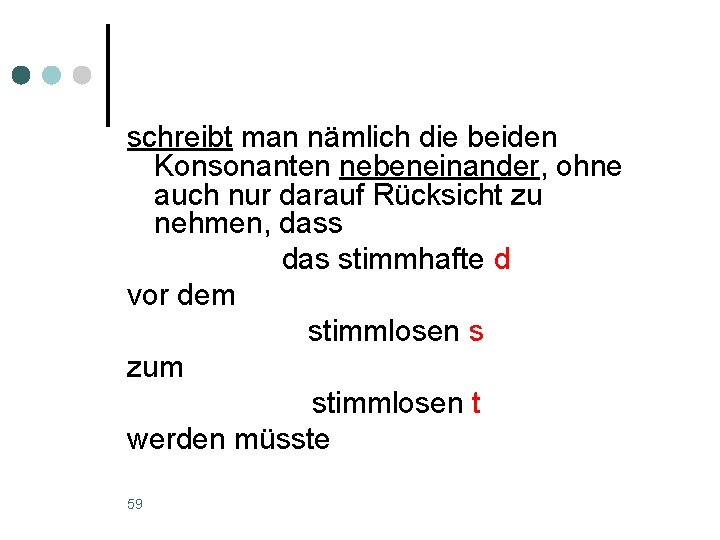 schreibt man nämlich die beiden Konsonanten nebeneinander, ohne auch nur darauf Rücksicht zu nehmen,