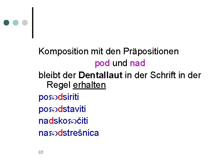Komposition mit den Präpositionen pod und nad bleibt der Dentallaut in der Schrift in