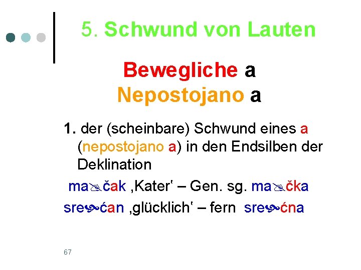 5. Schwund von Lauten Bewegliche a Nepostojano a 1. der (scheinbare) Schwund eines a