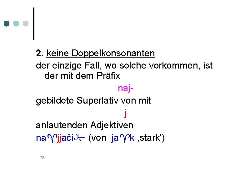 2. keine Doppelkonsonanten der einzige Fall, wo solche vorkommen, ist der mit dem Präfix