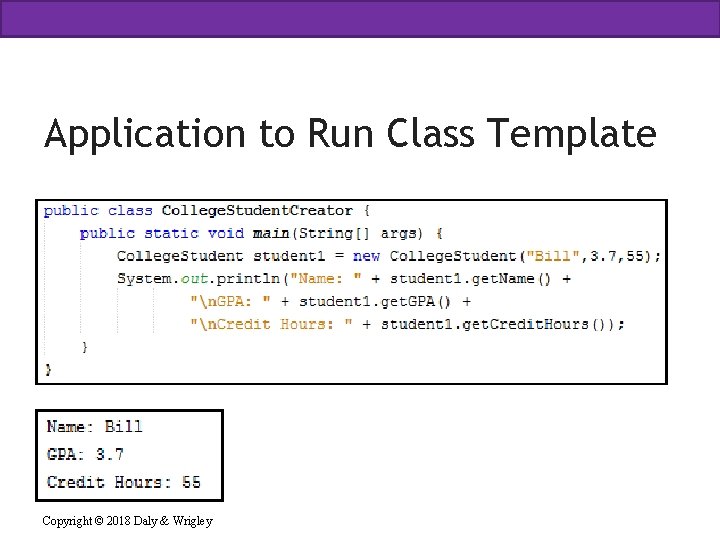 11 Application to Run Class Template Copyright © 2018 Daly & Wrigley 