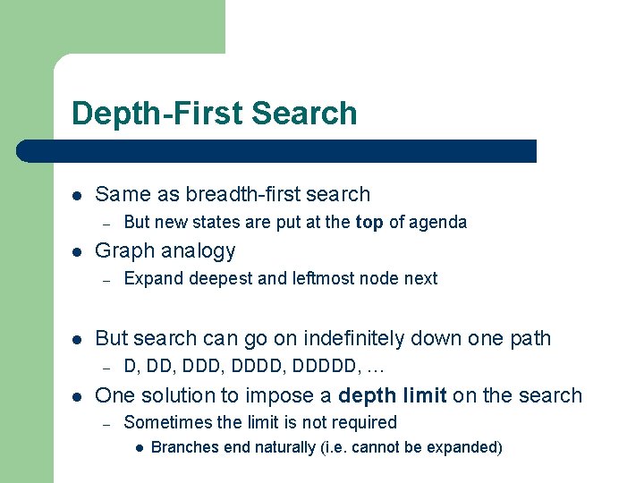 Depth-First Search l Same as breadth-first search – l Graph analogy – l Expand