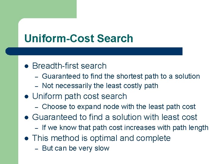 Uniform-Cost Search l Breadth-first search – – l Uniform path cost search – l