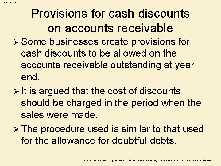 Slide 25. 13 Provisions for cash discounts on accounts receivable Ø Some businesses create